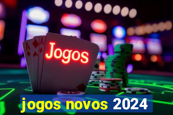 jogos novos 2024